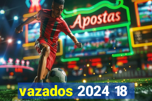 vazados 2024 18